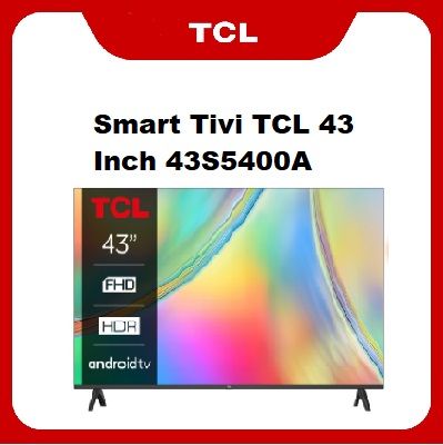 Tivi TCL 43 Inch 43S5400A